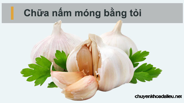 Cách chữa nấm móng bằng tỏi