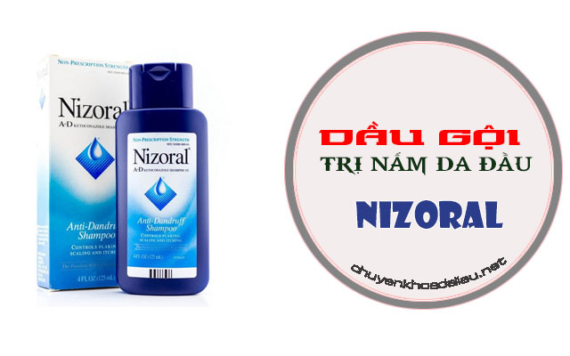 Dầu gội trị nấm da đầu Nizoral