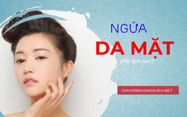 Cách chữa ngứa da mặt hiệu quả