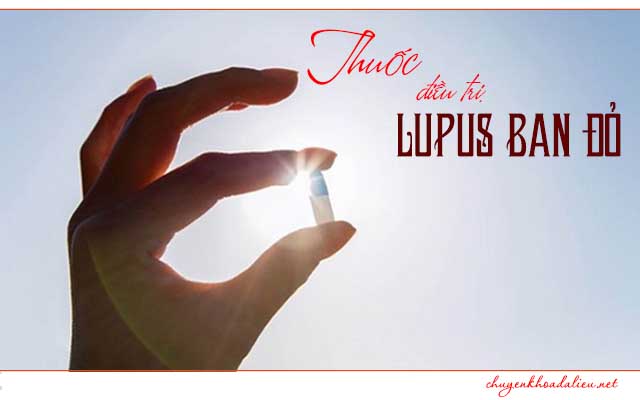 Thuốc điều trị Lupus ban đỏ