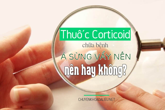  thuốc Corticoid để điều trị bệnh á sừng vẩy nến