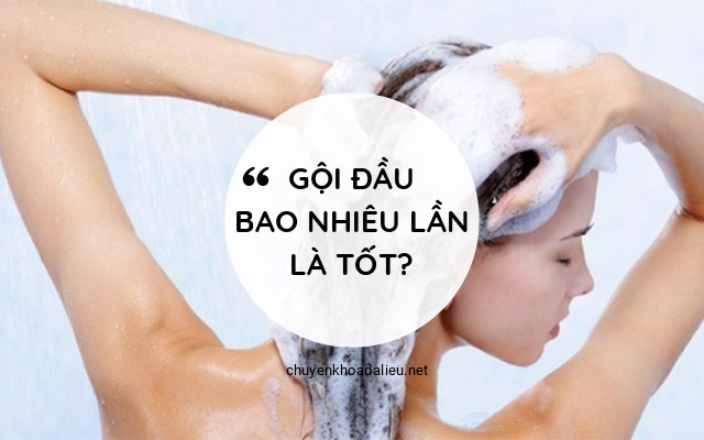 Gội đầu bao nhiêu lần là tốt