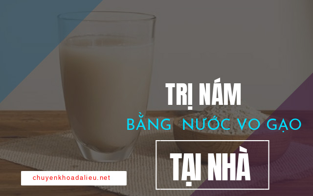 nước vo gạo trị nám 