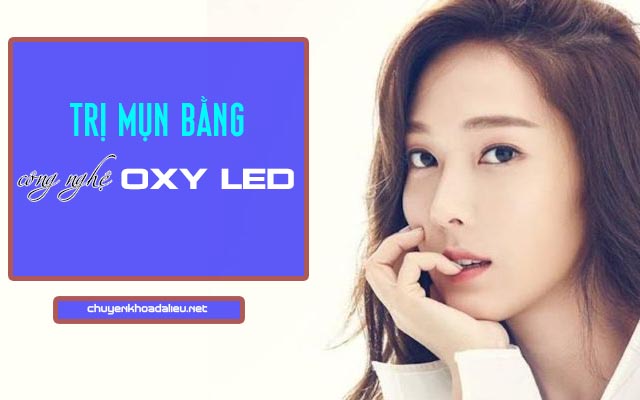 Trị mụn bằng công nghệ Oxy led