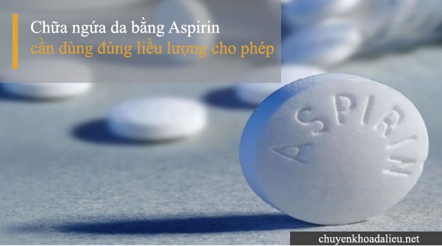 Aspirin là thuốc trị ngứa da có tác dụng giảm đau hiệu quả