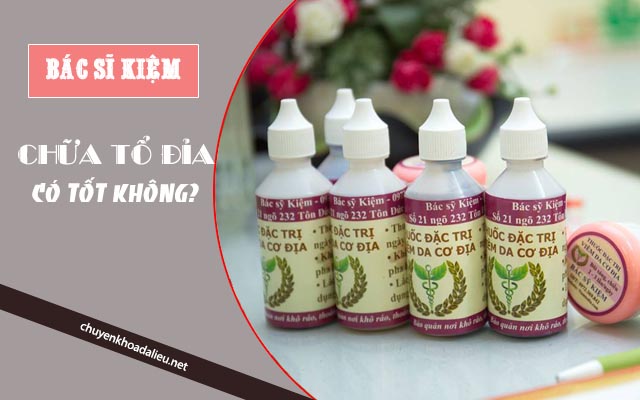 bãc sĩ Kiệm chữa tổ đỉa có tốt không